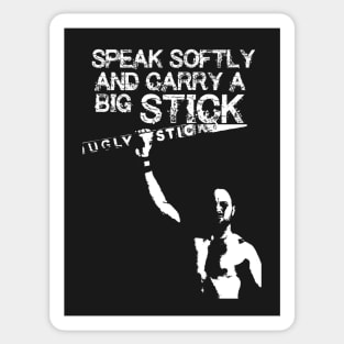 Speak Softly and Carry a Big STICK Sticker